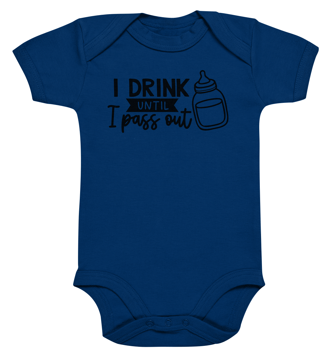 i drink until i pass out - Organic Baby Bodysuite
