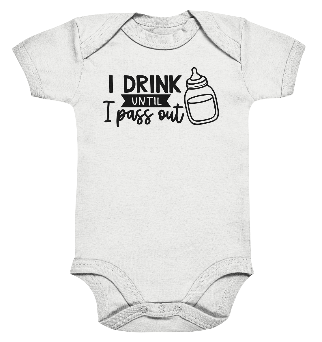 i drink until i pass out - Organic Baby Bodysuite