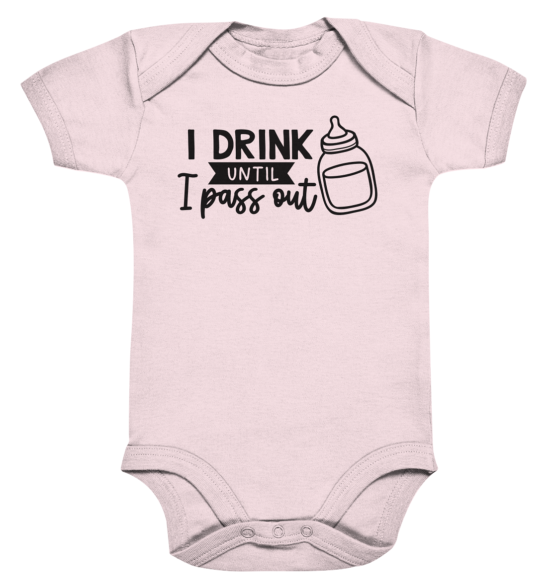i drink until i pass out - Organic Baby Bodysuite
