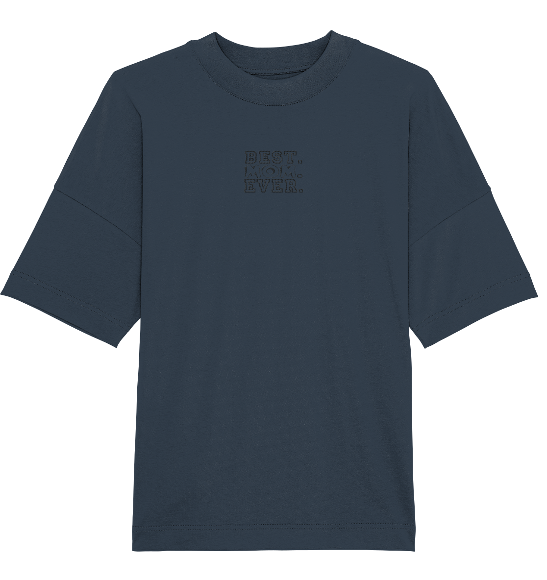 Best. Mom. Ever. - Organic Oversize Shirt (Stick)