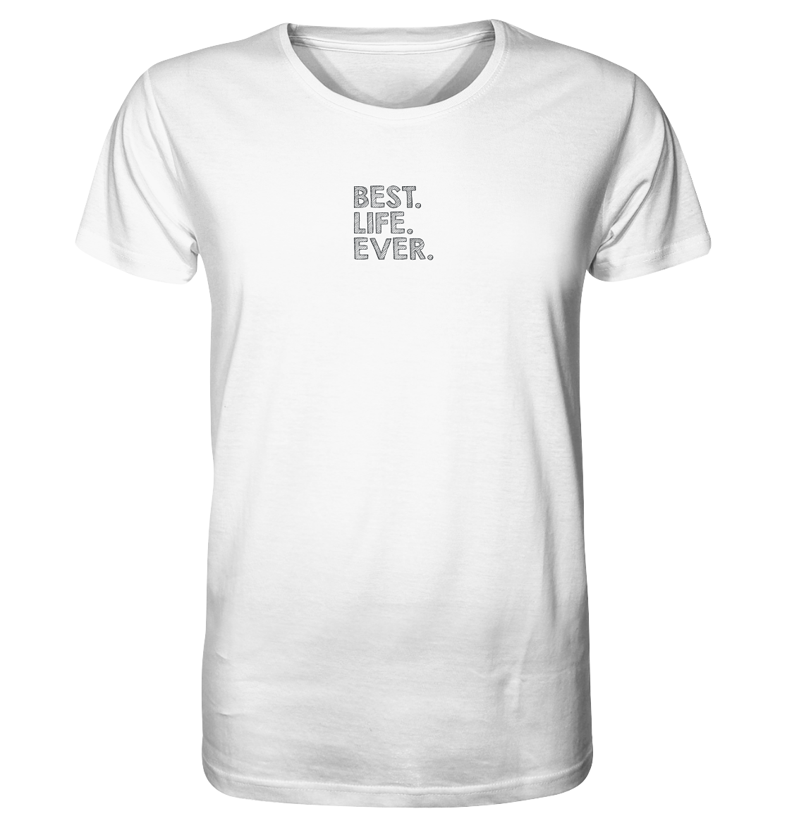 Best. Life. Ever. - Organic Shirt (Stick)