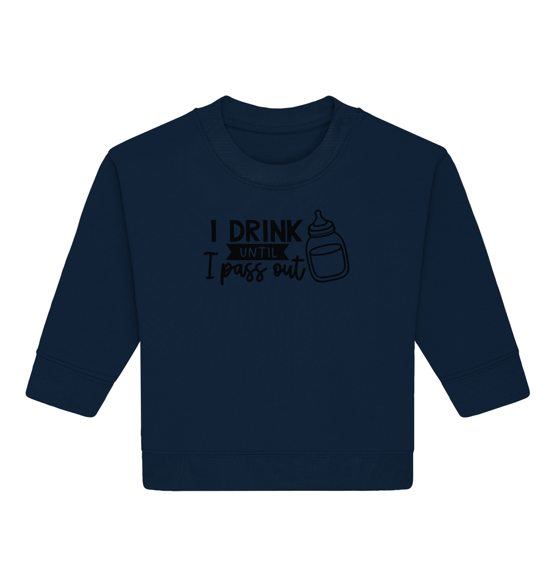 i drink until i pass out - Baby Organic Sweatshirt