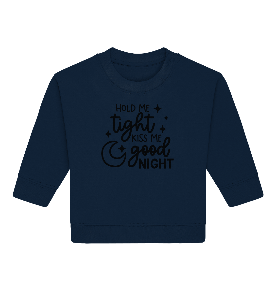 hold me tight kiss me good night - Baby Organic Sweatshirt