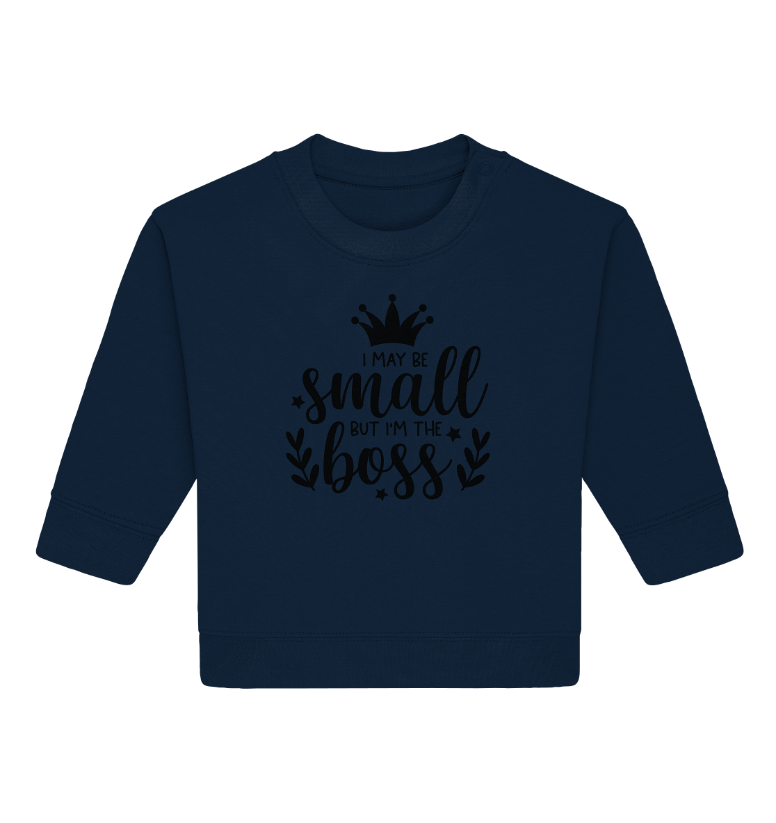 i may be small but im the boss - Baby Organic Sweatshirt