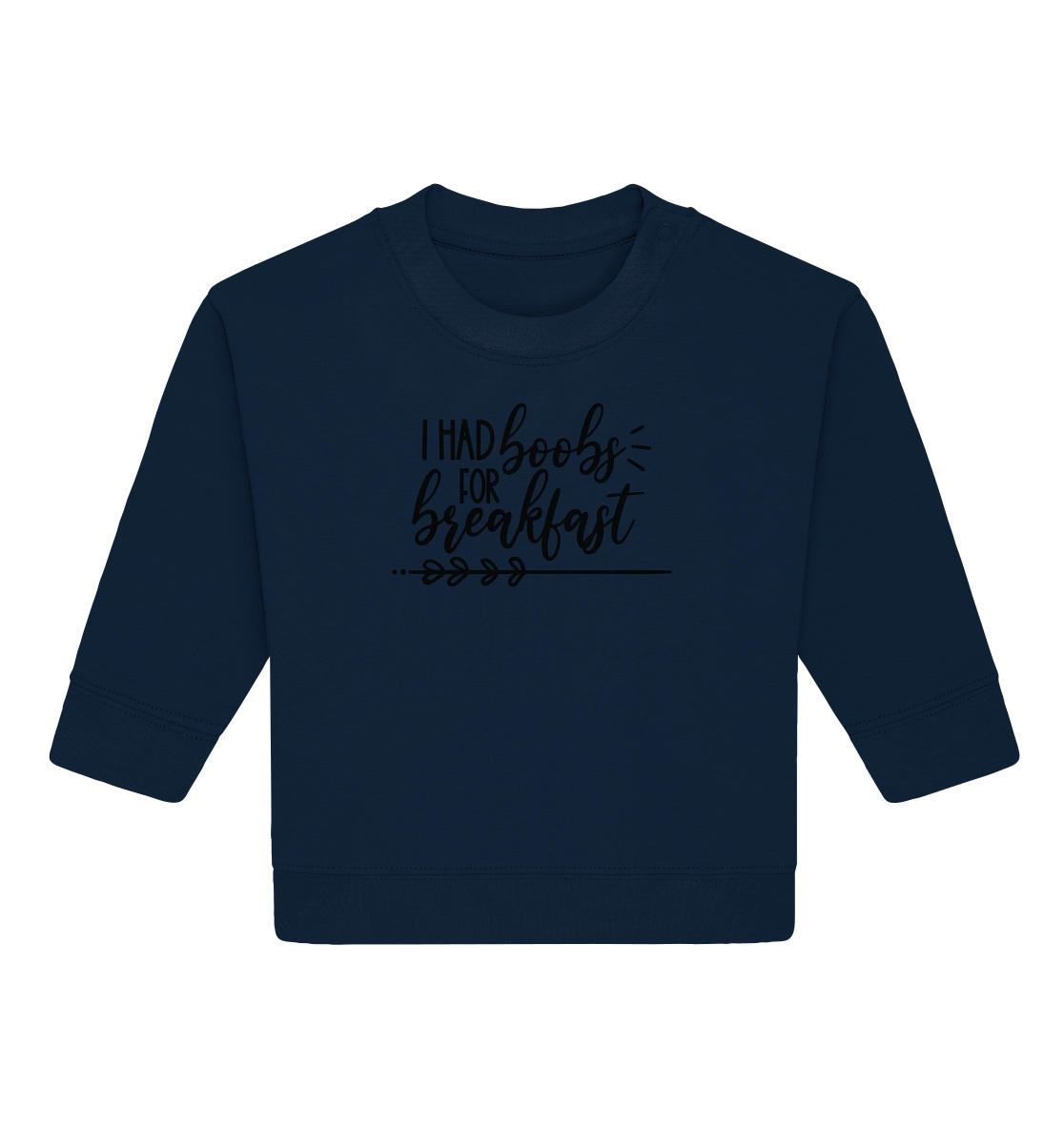 i had boobs for breakfast - Baby Organic Sweatshirt