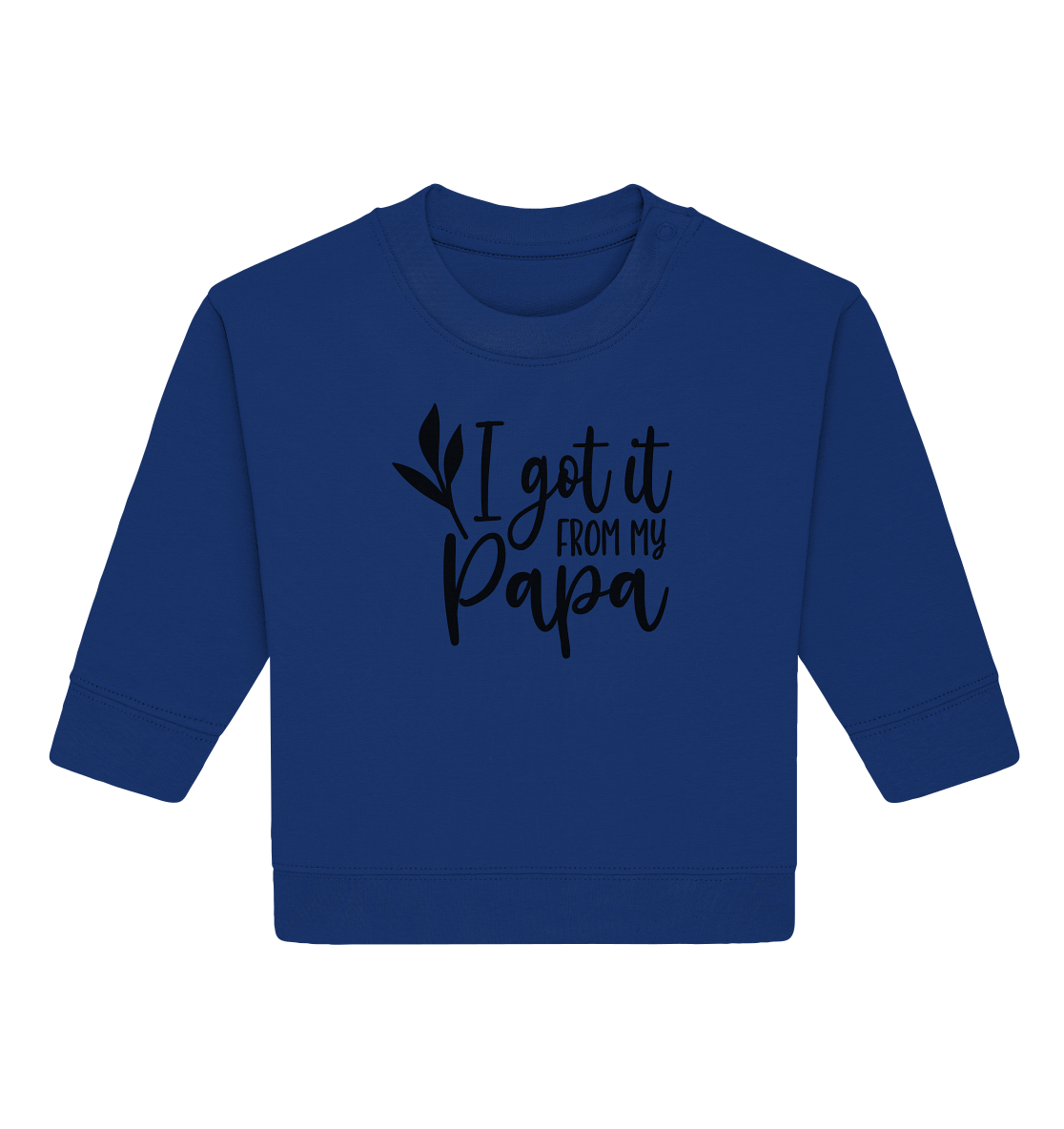 i got it from my papa - Baby Organic Sweatshirt