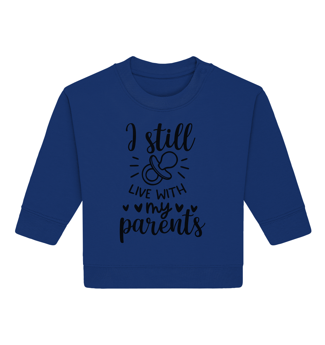 i still live with my parents - Baby Organic Sweatshirt