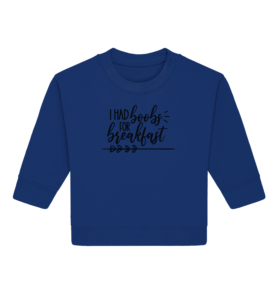 i had boobs for breakfast - Baby Organic Sweatshirt