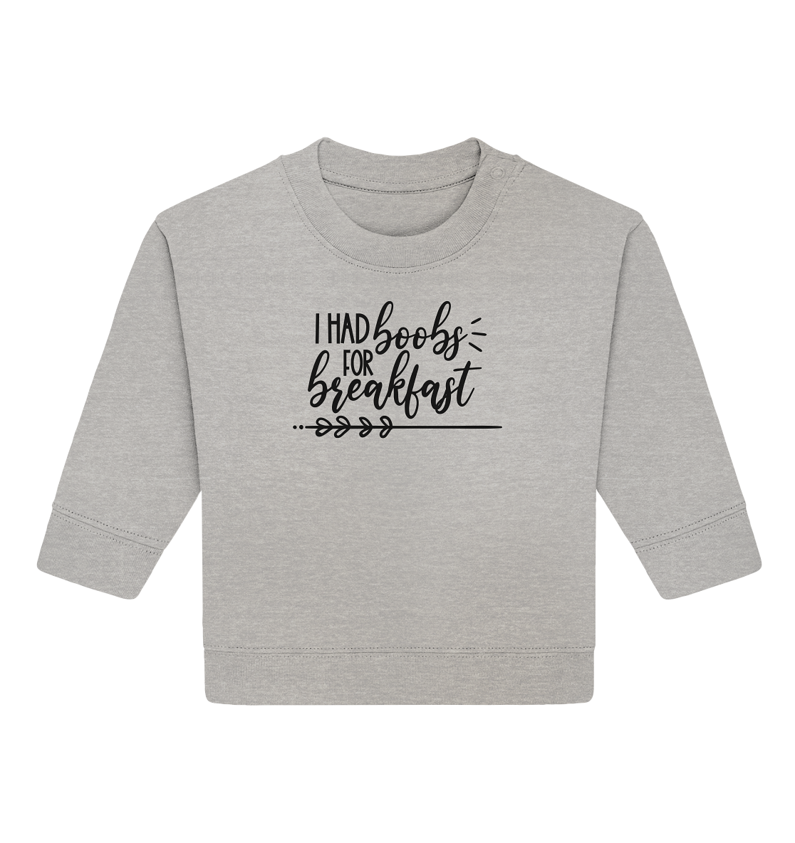 i had boobs for breakfast - Baby Organic Sweatshirt