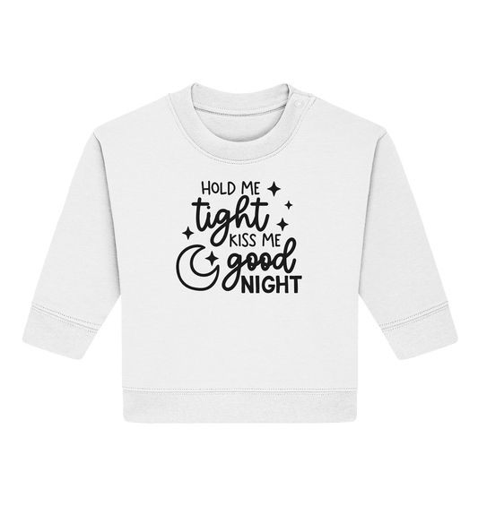 hold me tight kiss me good night - Baby Organic Sweatshirt