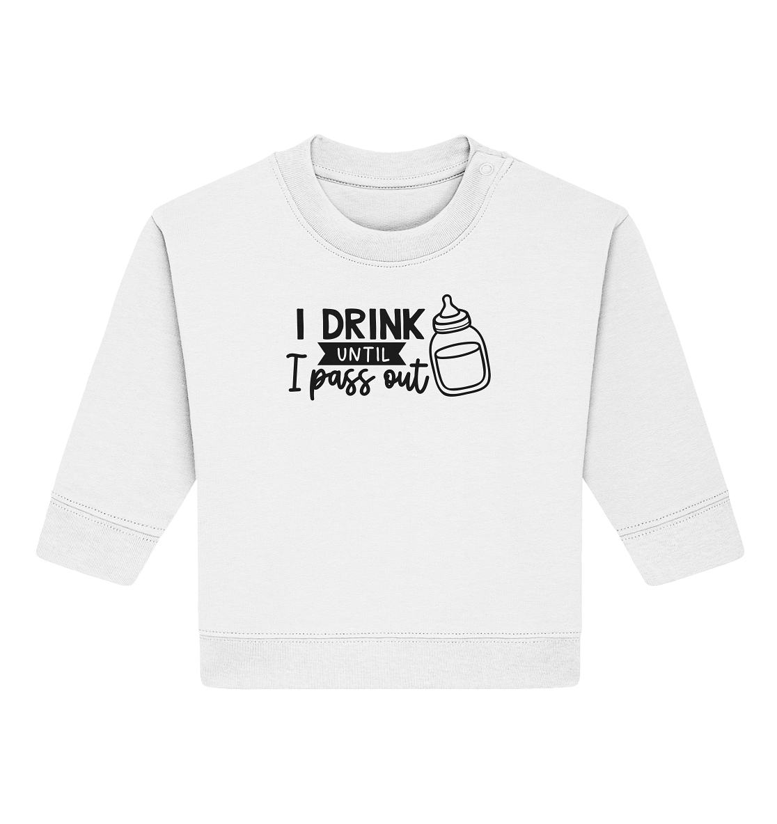 i drink until i pass out - Baby Organic Sweatshirt