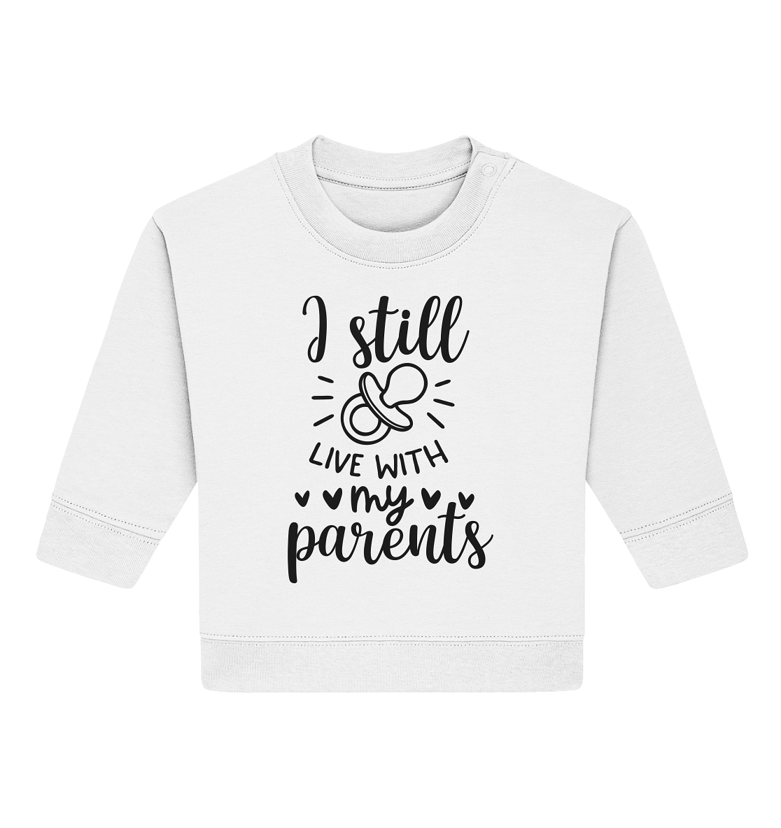 i still live with my parents - Baby Organic Sweatshirt