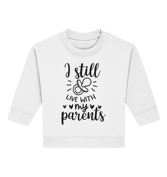 i still live with my parents - Baby Organic Sweatshirt