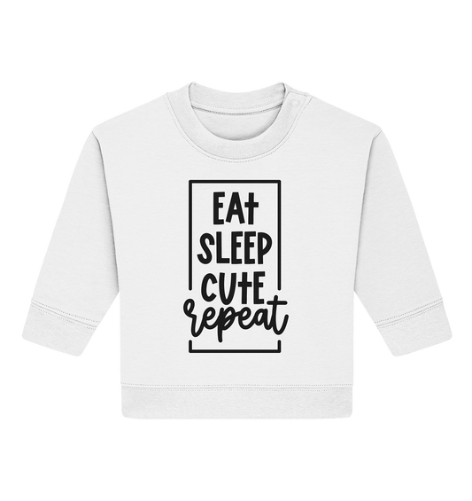 eat sleep cute repeat - Baby Organic Sweatshirt