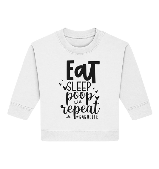 eat sleep poop repeat - Baby Organic Sweatshirt