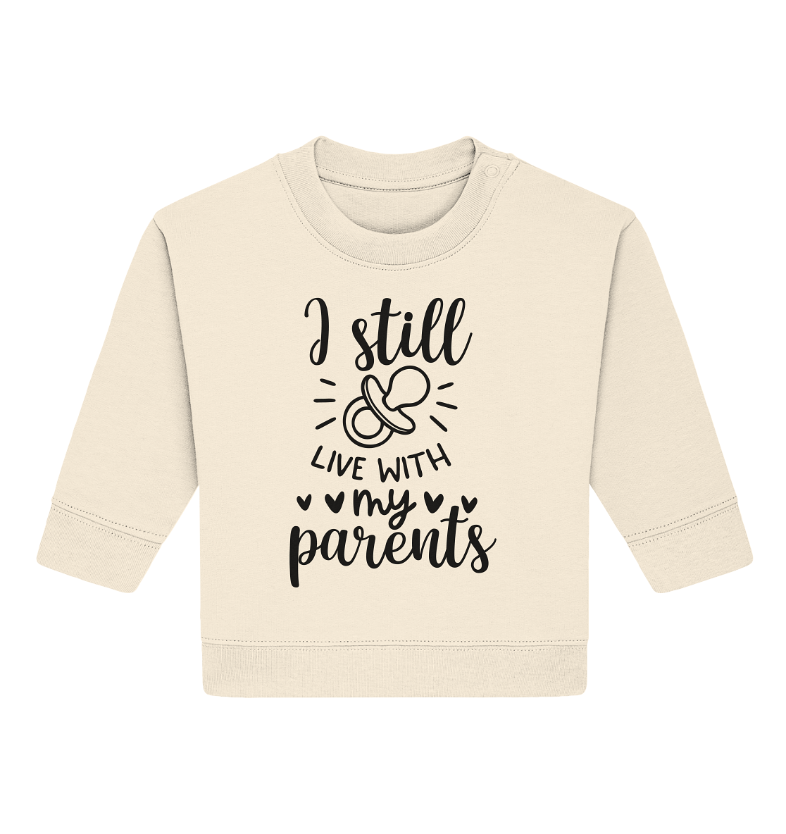 i still live with my parents - Baby Organic Sweatshirt