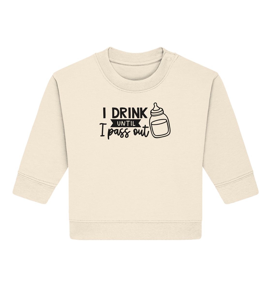 i drink until i pass out - Baby Organic Sweatshirt