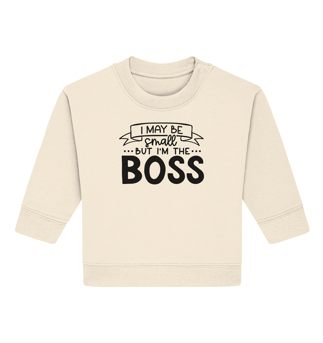 i may be small but im the boss  - Baby Organic Sweatshirt