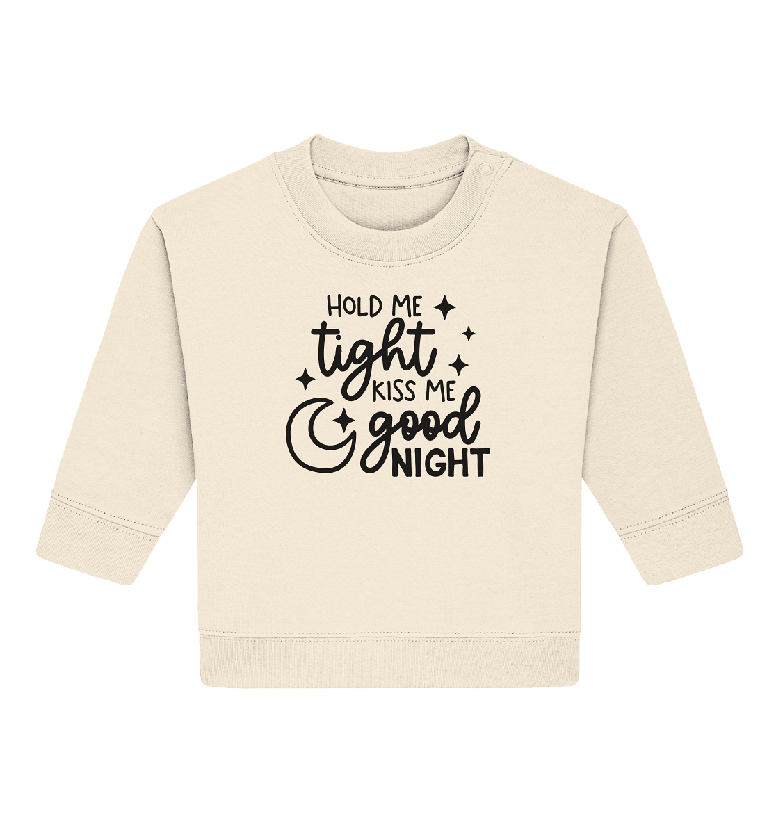 hold me tight kiss me good night - Baby Organic Sweatshirt