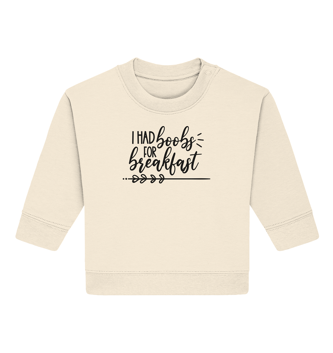 i had boobs for breakfast - Baby Organic Sweatshirt