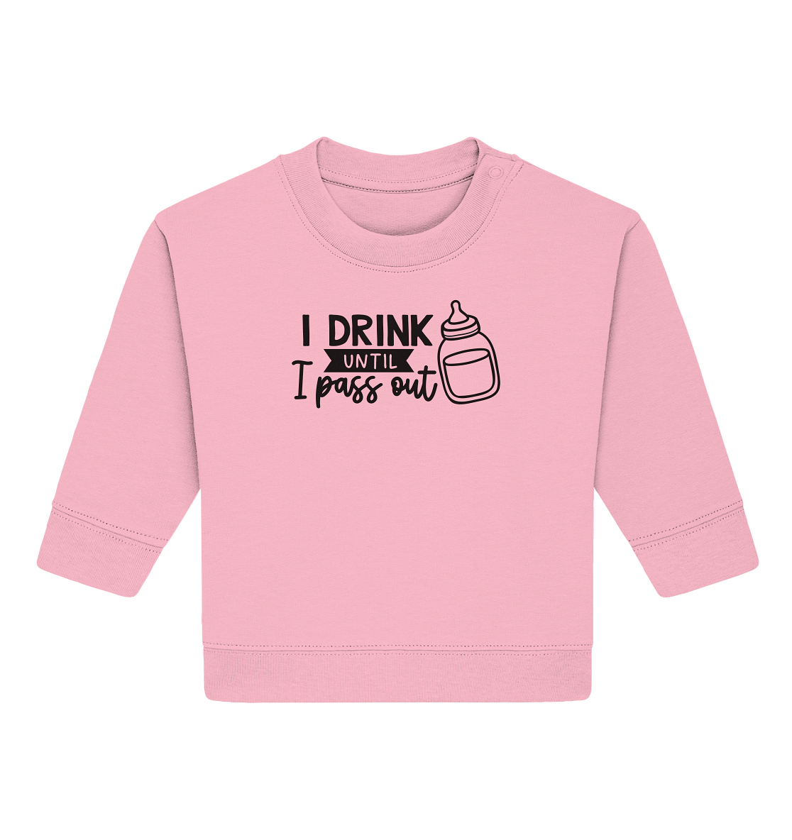 i drink until i pass out - Baby Organic Sweatshirt