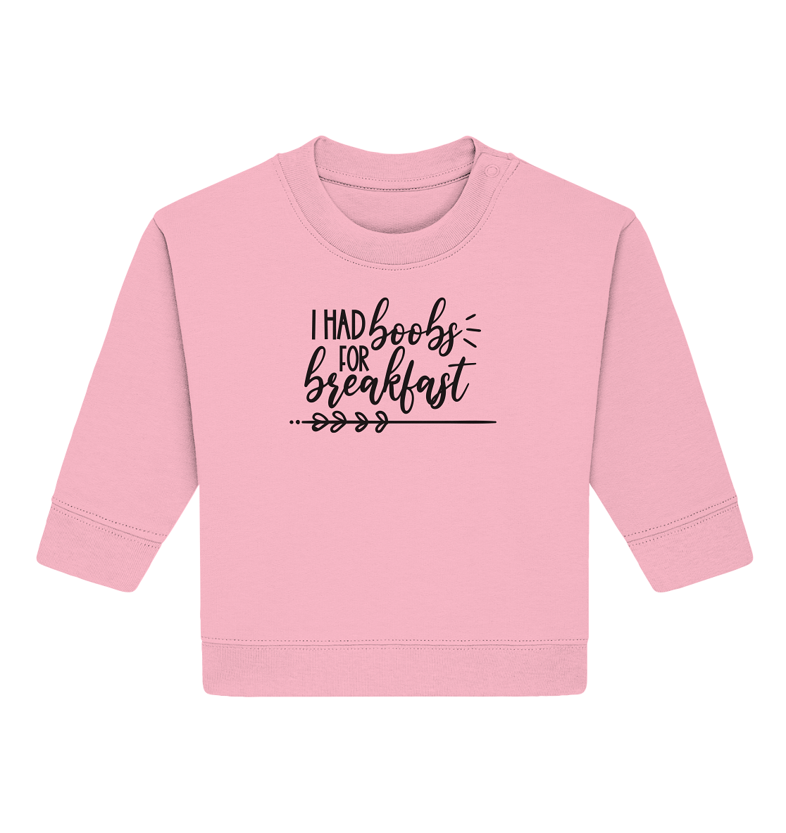 i had boobs for breakfast - Baby Organic Sweatshirt