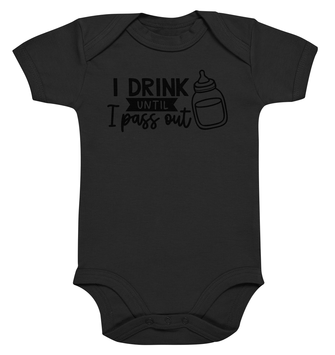 i drink until i pass out - Organic Baby Bodysuite