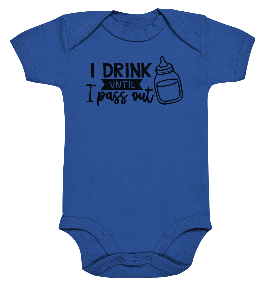 i drink until i pass out - Organic Baby Bodysuite