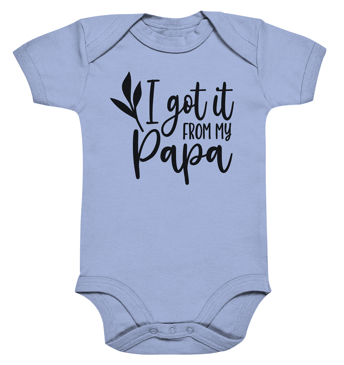 i got it from my papa - Organic Baby Bodysuite