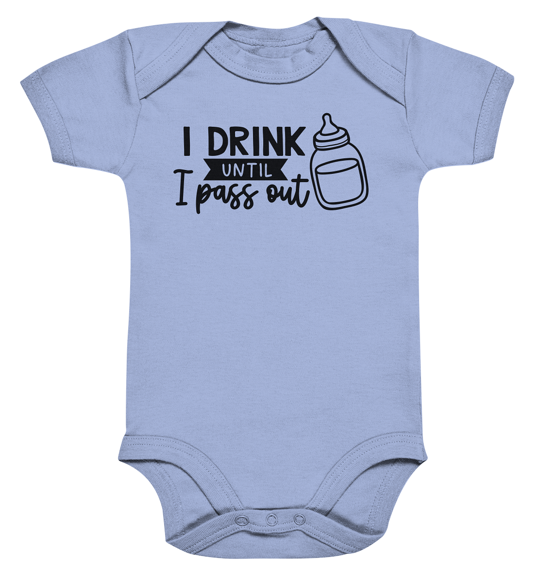 i drink until i pass out - Organic Baby Bodysuite