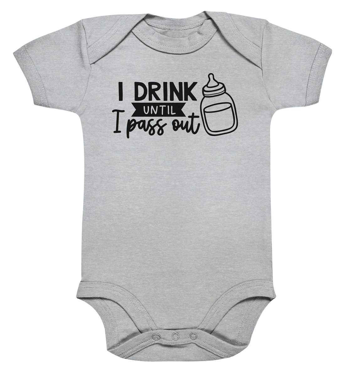 i drink until i pass out - Organic Baby Bodysuite