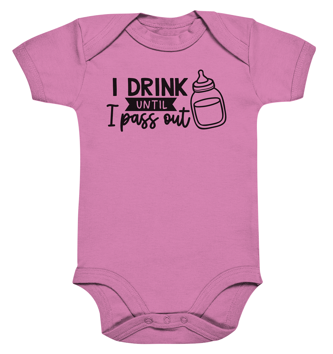 i drink until i pass out - Organic Baby Bodysuite