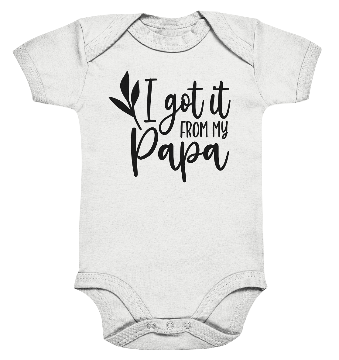i got it from my papa - Organic Baby Bodysuite
