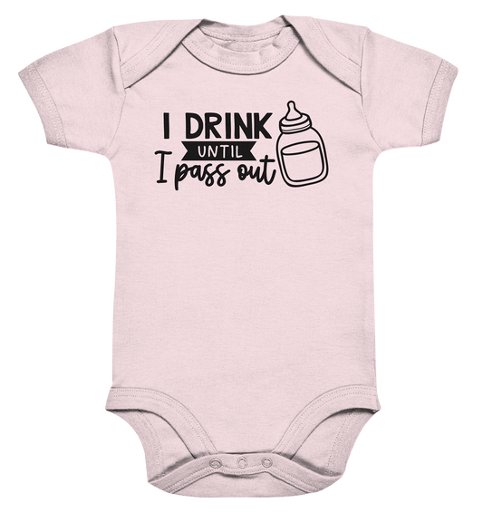 i drink until i pass out - Organic Baby Bodysuite