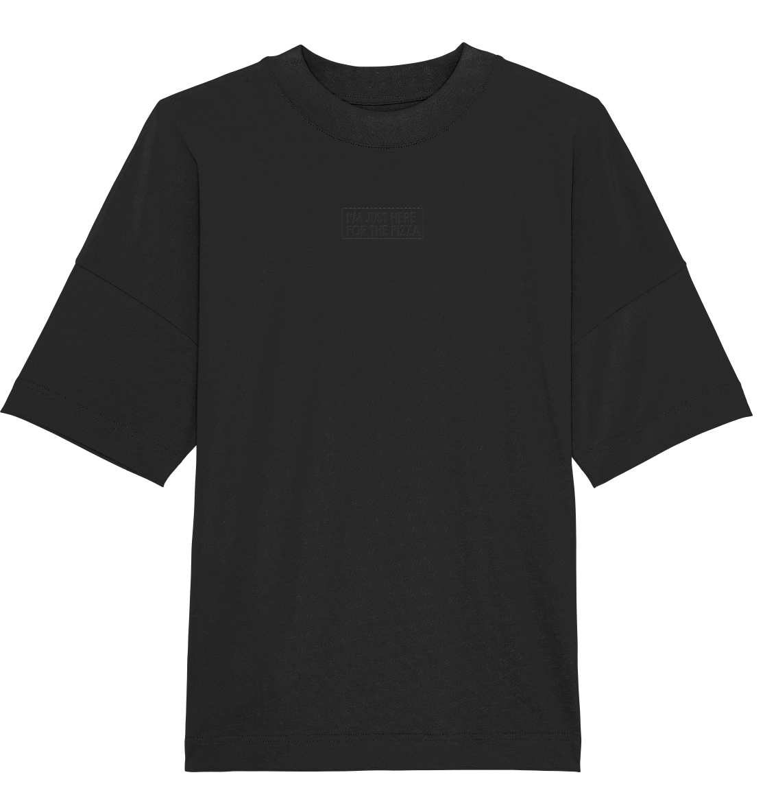 im just here for the pizza - Organic Oversize Shirt (Stick)