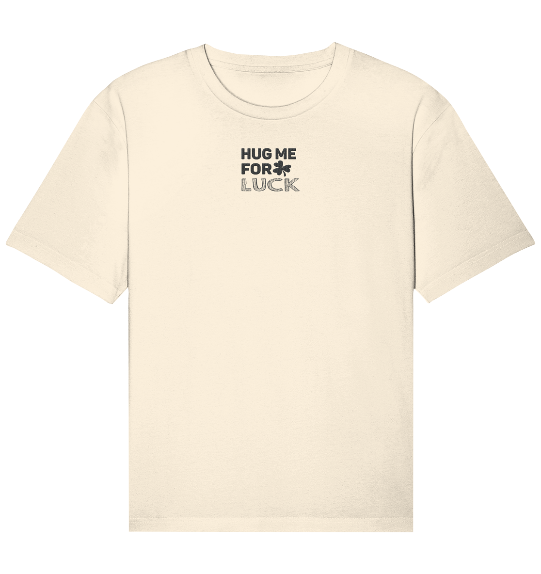 Hug me for luck - Organic Relaxed Shirt (Stick)